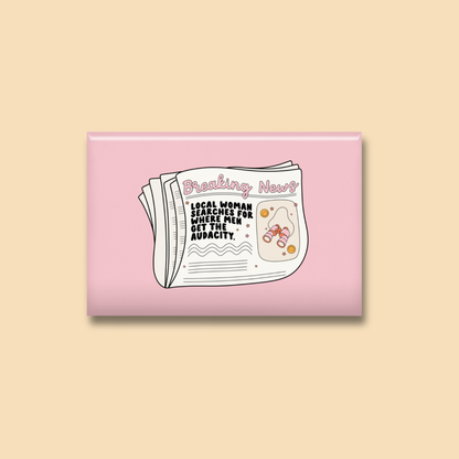Local Woman Searches for the Audacity Fridge Magnet