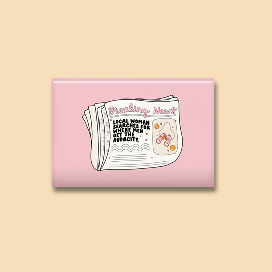 Local Woman Searches for the Audacity Fridge Magnet