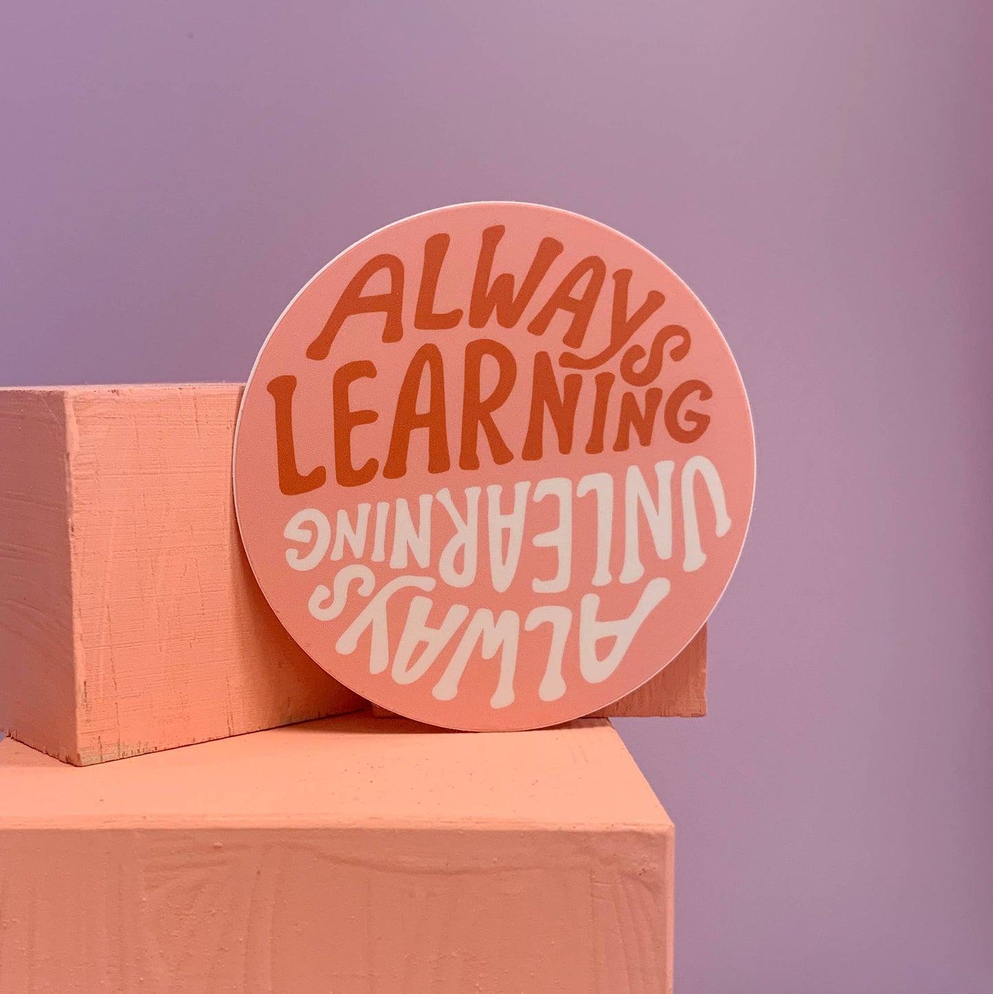 Always (un)Learning - Vinyl Mental Health Sticker