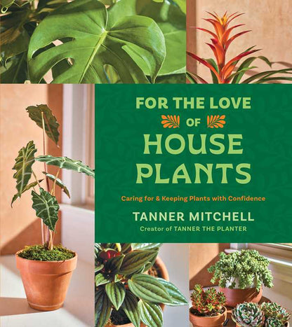 For the Love of Houseplants by Tanner Mitchell