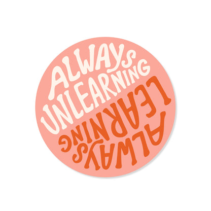 Always (un)Learning - Vinyl Mental Health Sticker